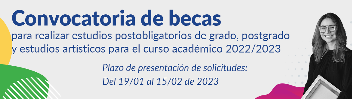 Convocatoria de becas para realizar estudios postobligatorios de grado, postgrado y estudios artísticos para el curso académico 2022/2023